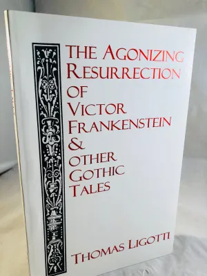 Thomas Ligotti - (soft cover)The Agonizing Resurrection of Victor Frankenstein & Other Gothic Tales, Silver Salamander Press 1994, Signed